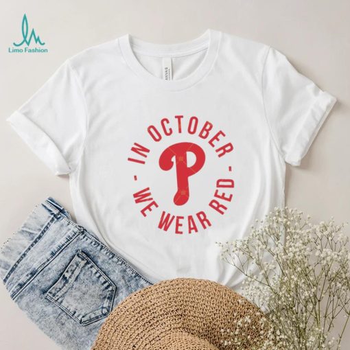 Philadelphia Phillies In October We Wear Red Shirt