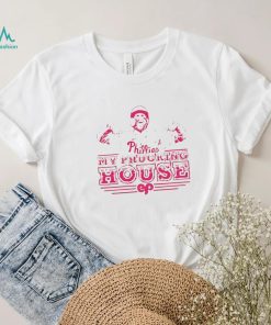 Phillies Bryce Harper my phucking house shirt