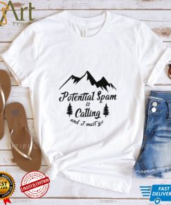 Potential Spam is calling and I must go logo shirt