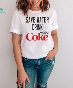 SAVE WATER DRINK DIET COKE SHIRT