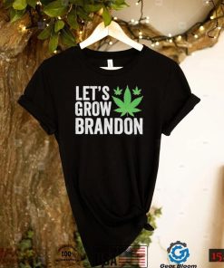 STuQ0VOg Lets Grow Brandon Weed Shirt1