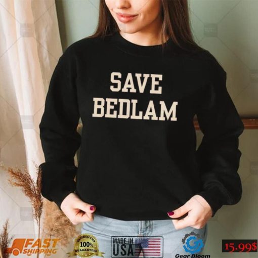Save Bedlam T Shirt