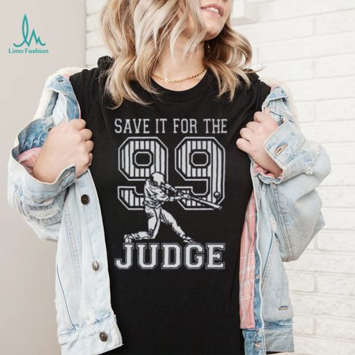 Save It For The Judge 99 Adult Sweatshirt Aaron Judge Shirt