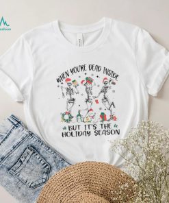 Skeleton when you’re dead inside but it’s the holiday season Christmas shirt