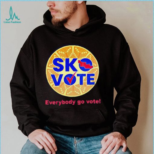 Sko vote everybody go vote shirt