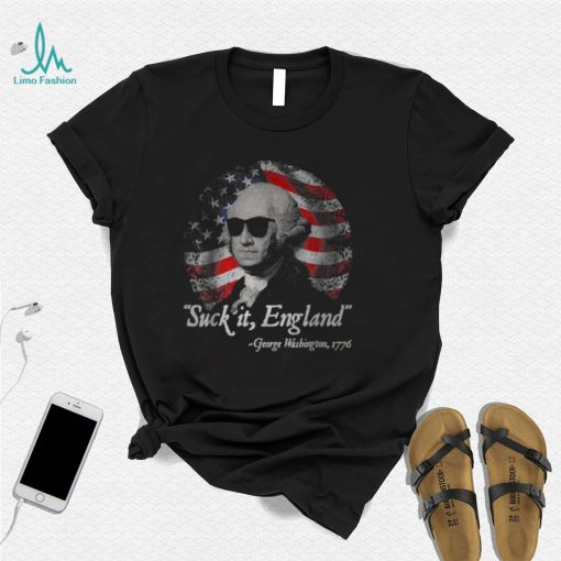 Suck It England Funny 4th of July George Washington 1776 Best T Shirt