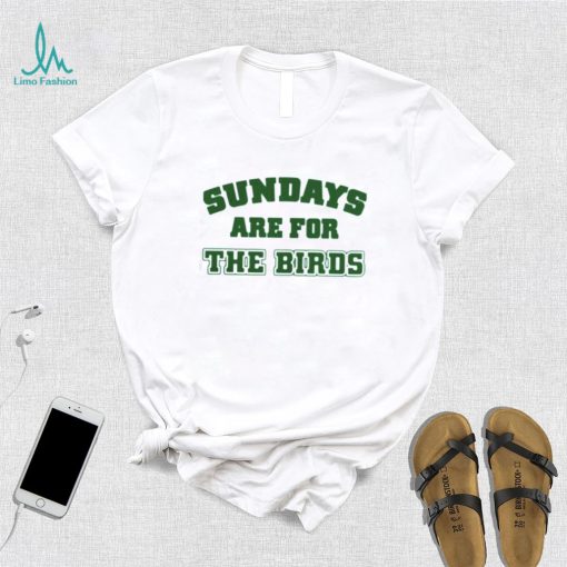Sundays are for the birds ringer T shirt