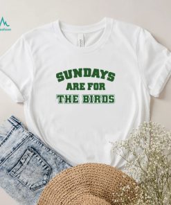 Sundays are for the birds ringer T shirt3