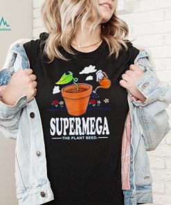 Supermega the plant seeds shirt