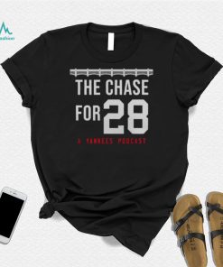 THE CHASE FOR 28 A YANKEES PODCAST SHIRT