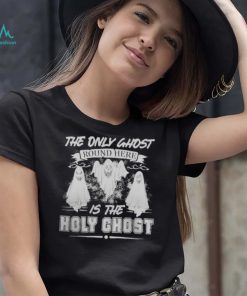 THE ONLY GHOST ROUND HERE HALLOWEEN 2022 T SHIRT
