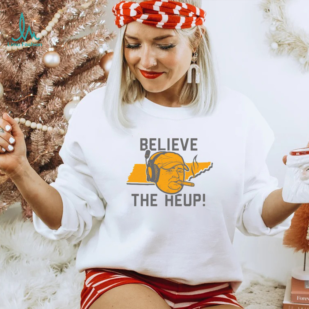 Tennessee Josh Heupel Believe the Heup Shirt Tennessee Josh Heupel Believe the Heup Shirt