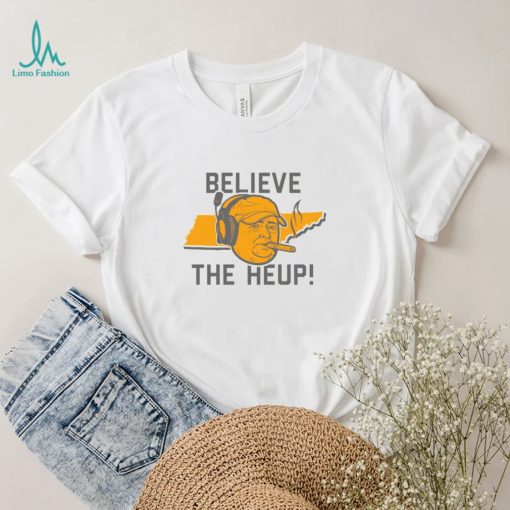 Tennessee Josh Heupel Believe the Heup Shirt