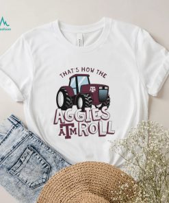 Texas A&M Aggies That’s How The Aggies Roll Tractor Shirt
