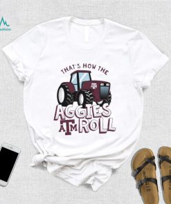 Texas A&M Aggies That’s How The Aggies Roll Tractor Shirt