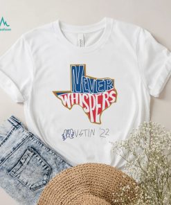 Texas never Whispers Austin 2022 State shirt