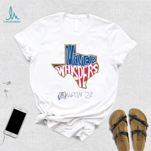 Texas never Whispers Austin 2022 State shirt
