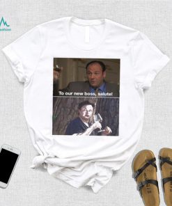 To our new boss salute Sopranos memes t shirt