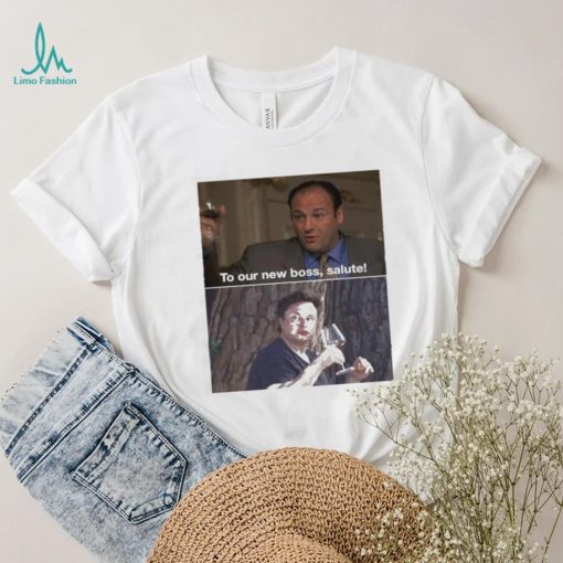To our new boss salute Sopranos memes t shirt