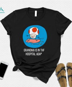 Toad Mario surfing Grandma is in the Hospital Again art shirt