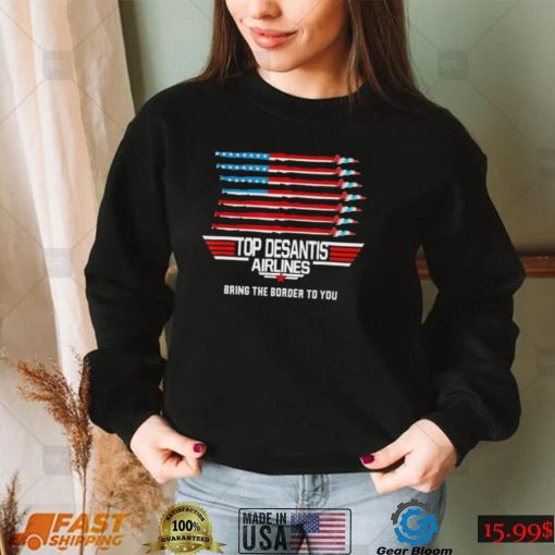 Top Desantis Airline Bringing the Border to You Marthas Vinyard Us Flag T Shirt