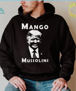 Trump Mango Mussolini T Shirt2
