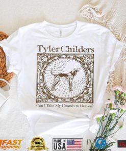Tyler Childers Can I Take My Hounds To Heaven Merch T Shirt3