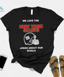 We love the New York Giants jokes about our rivals shirt