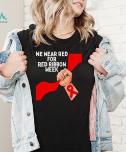 We wear red for red ribbon week 2022 shirt