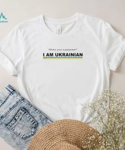 Whats your superpower I am ukrainian shirt2