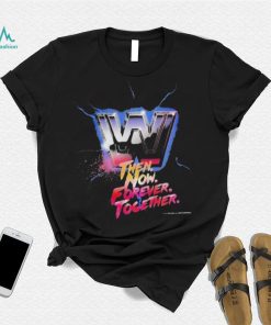 Wwe then now forever together 2022 shirt