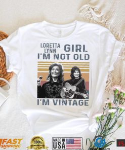 kcPg4Lvz Loretta Lynn Girl Im Not Old Im Vintage Tshirt2