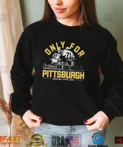 mo12Jid8 Only For Pittsburgh Always With Sid T Shirt1