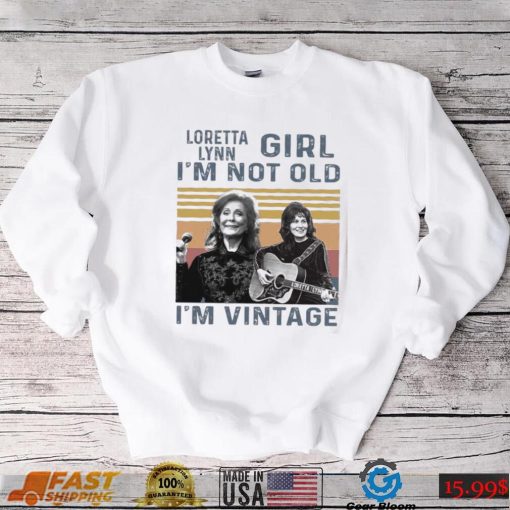 Loretta Lynn Girl Im Not Old Im Vintage Tshirt