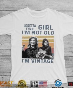 qLH4nvu0 Loretta Lynn Girl Im Not Old Im Vintage Tshirt3
