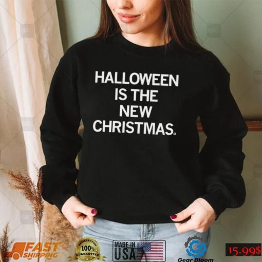 Halloween is the New Christmas 2022 shirt