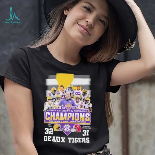 2022 First Saturday In November Champions Geaux Tigers 32 31 Matchup Shirt