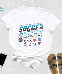 2022 Ncaa Division I Womens Soccer Quarterfinals The Road To Carry Shirt