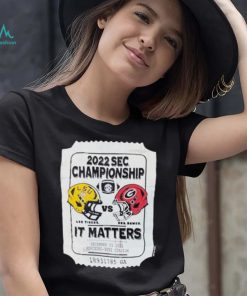 2022 Sec Championship Lus. Tiders And Uga.bawds It Matters Shirt