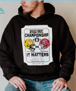 2022 Sec Championship Lus. Tiders And Uga.bawds It Matters Shirt