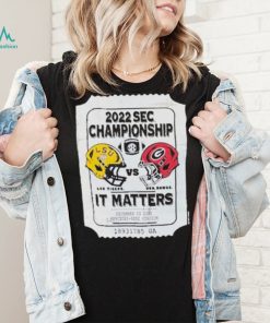 2022 Sec Championship Lus. Tiders And Uga.bawds It Matters Shirt