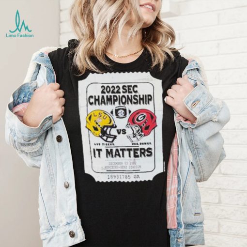 2022 Sec Championship Lus. Tiders And Uga.bawds It Matters Shirt