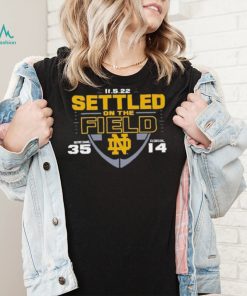 2022 Settled On The Field Notre Dame Fighting Irish 35 Vs 14 Clemson Tigers Shirt