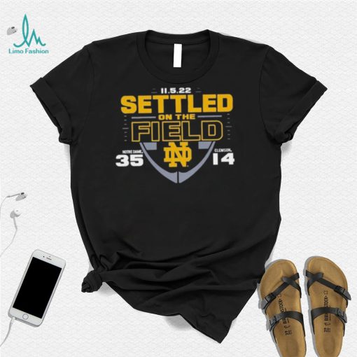 2022 Settled On The Field Notre Dame Fighting Irish 35 Vs 14 Clemson Tigers Shirt