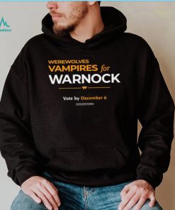 2022 Werewolves and vampires for warnock vote by december 6 t shirt