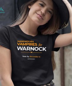 2022 Werewolves and vampires for warnock vote by december 6 t shirt