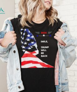 2024 Smile Trump Will Be Back T Shirt