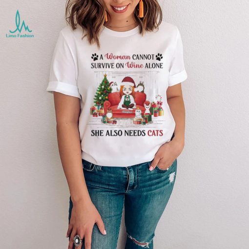 A Woman Cannot Survive On Wine Alone She Also Needs Cats Christmas Shirt