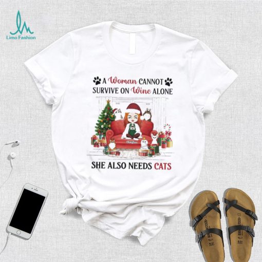 A Woman Cannot Survive On Wine Alone She Also Needs Cats Christmas Shirt