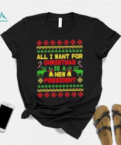 All I Want For Christmas Is A New President 2022 Christmas Ugly Sweatshirt